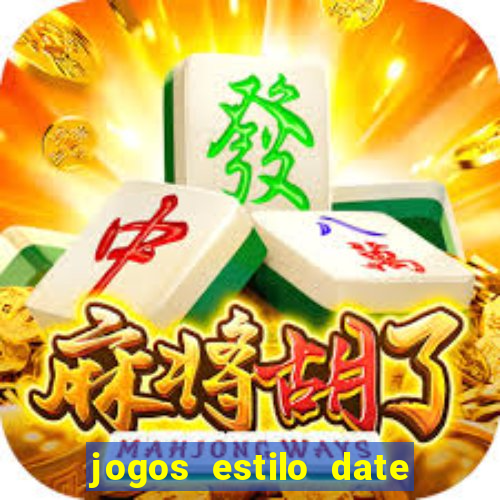 jogos estilo date ariane para android